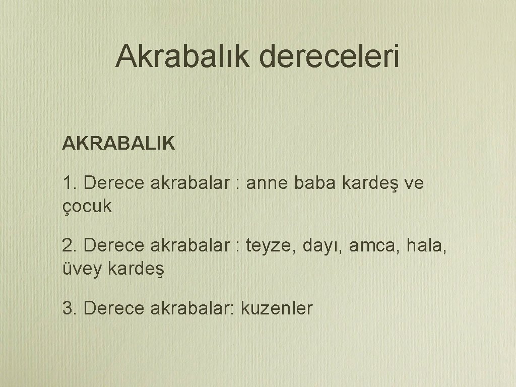 Akrabalık dereceleri AKRABALIK 1. Derece akrabalar : anne baba kardeş ve çocuk 2. Derece