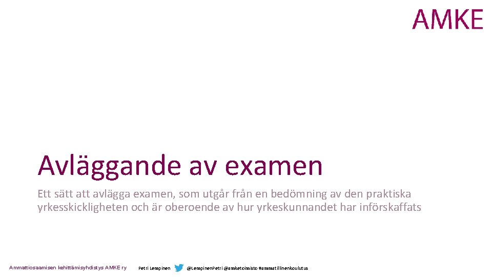 Avläggande av examen Ett sätt avlägga examen, som utgår från en bedömning av den