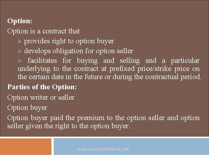 Option: Option is a contract that Ø provides right to option buyer Ø develops