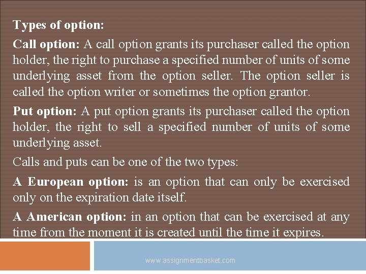 Types of option: Call option: A call option grants its purchaser called the option