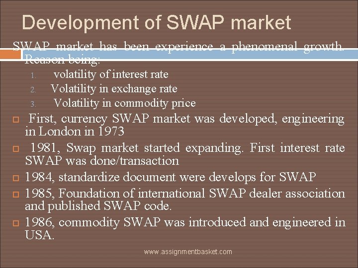 Development of SWAP market has been experience a phenomenal growth. Reason being: 1. 2.