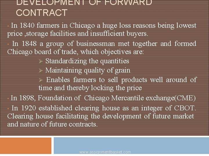 DEVELOPMENT OF FORWARD CONTRACT In 1840 farmers in Chicago a huge loss reasons being