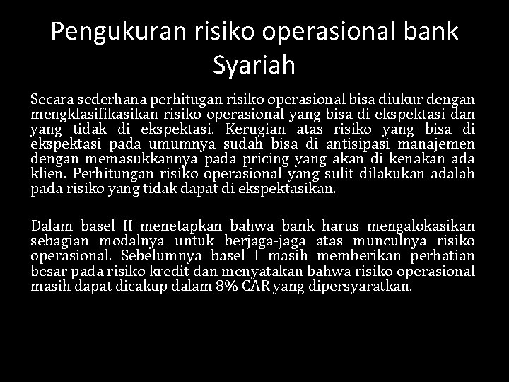 Pengukuran risiko operasional bank Syariah Secara sederhana perhitugan risiko operasional bisa diukur dengan mengklasifikasikan