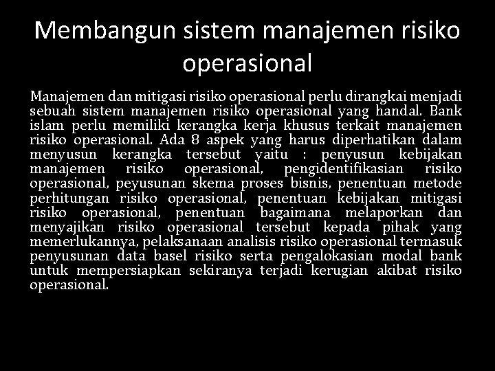 Membangun sistem manajemen risiko operasional Manajemen dan mitigasi risiko operasional perlu dirangkai menjadi sebuah