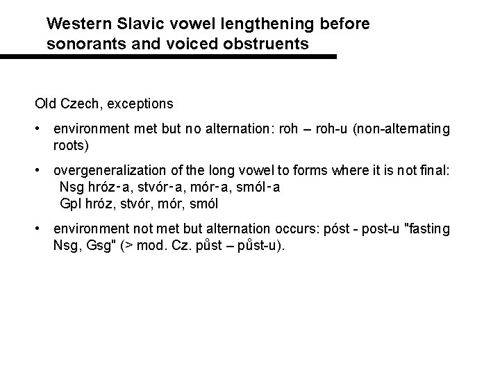 Western Slavic vowel lengthening before sonorants and voiced obstruents Old Czech, exceptions • environment
