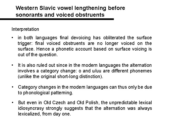 Western Slavic vowel lengthening before sonorants and voiced obstruents Interpretation • in both languages