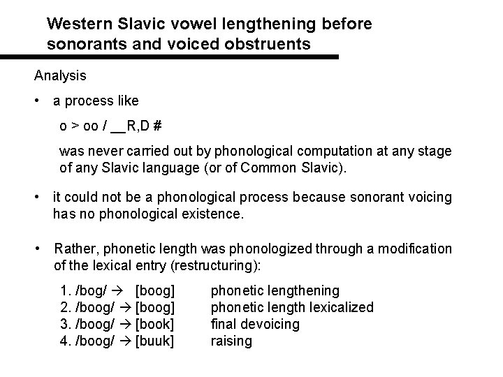 Western Slavic vowel lengthening before sonorants and voiced obstruents Analysis • a process like