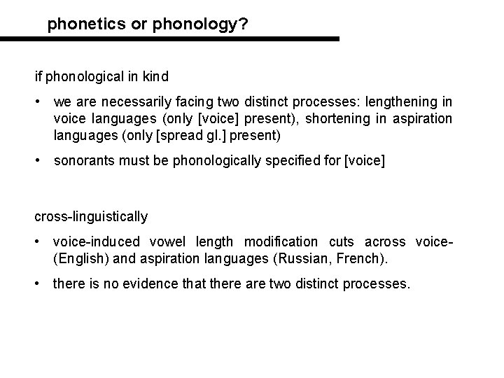 phonetics or phonology? if phonological in kind • we are necessarily facing two distinct