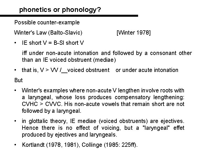 phonetics or phonology? Possible counter-example Winter's Law (Balto-Slavic) [Winter 1978] • IE short V