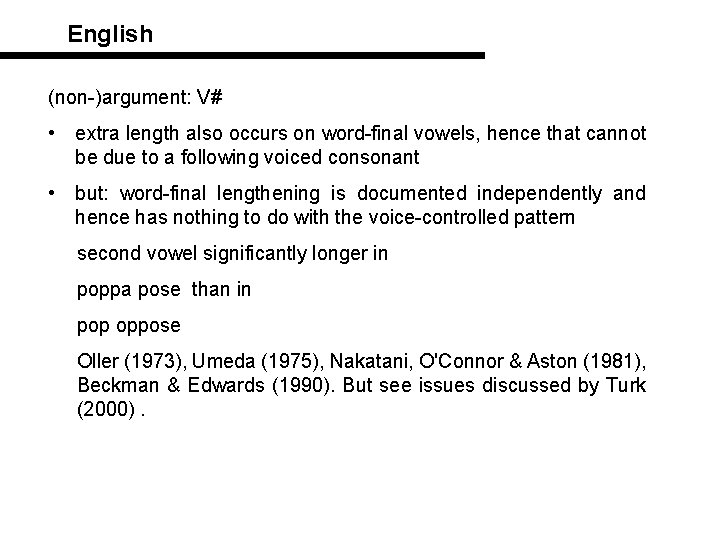 English (non-)argument: V# • extra length also occurs on word-final vowels, hence that cannot