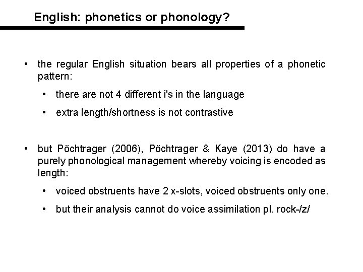 English: phonetics or phonology? • the regular English situation bears all properties of a