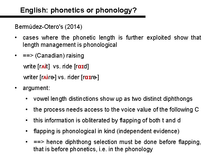 English: phonetics or phonology? Bermúdez-Otero's (2014) • cases where the phonetic length is further