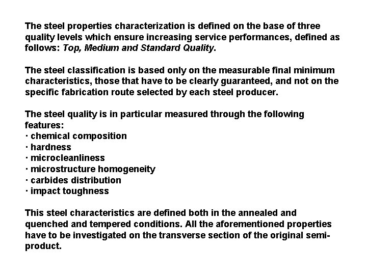 The steel properties characterization is defined on the base of three quality levels which