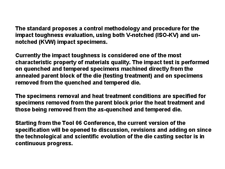 The standard proposes a control methodology and procedure for the impact toughness evaluation, using