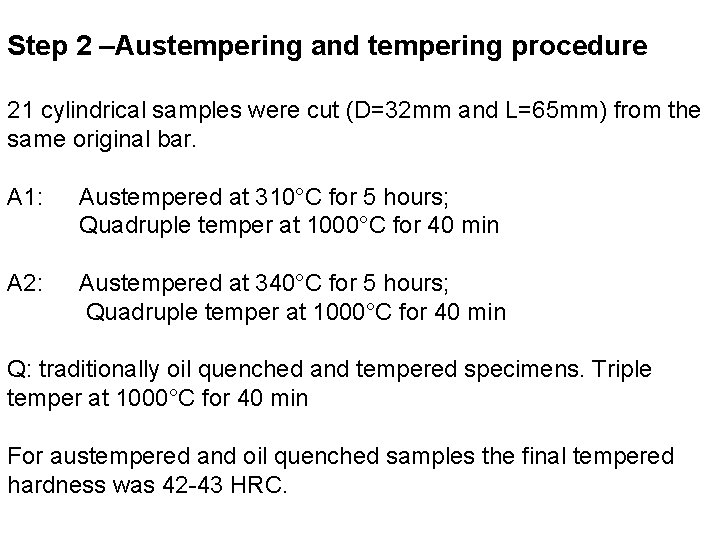 Step 2 –Austempering and tempering procedure 21 cylindrical samples were cut (D=32 mm and