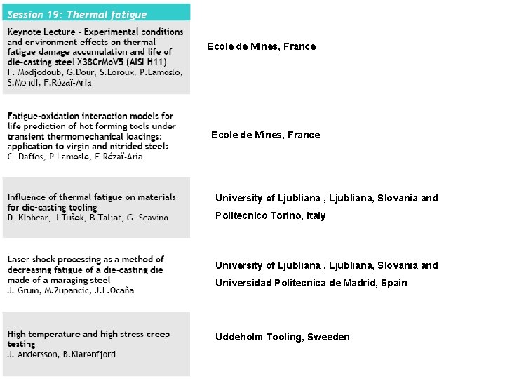 Ecole de Mines, France University of Ljubliana , Ljubliana, Slovania and Politecnico Torino, Italy