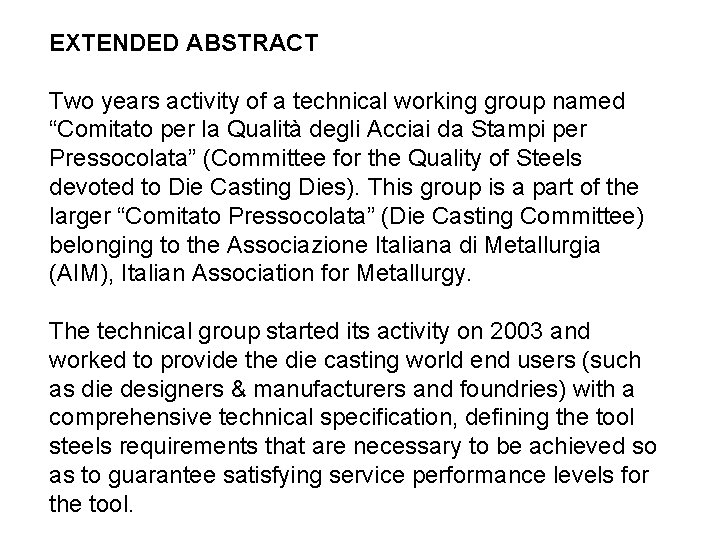 EXTENDED ABSTRACT Two years activity of a technical working group named “Comitato per la