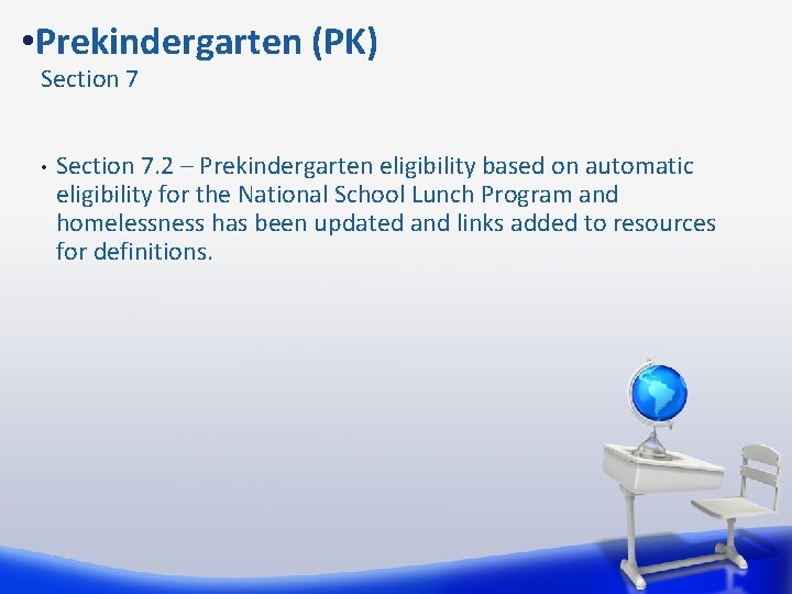  • Prekindergarten (PK) Section 7 • Section 7. 2 – Prekindergarten eligibility based