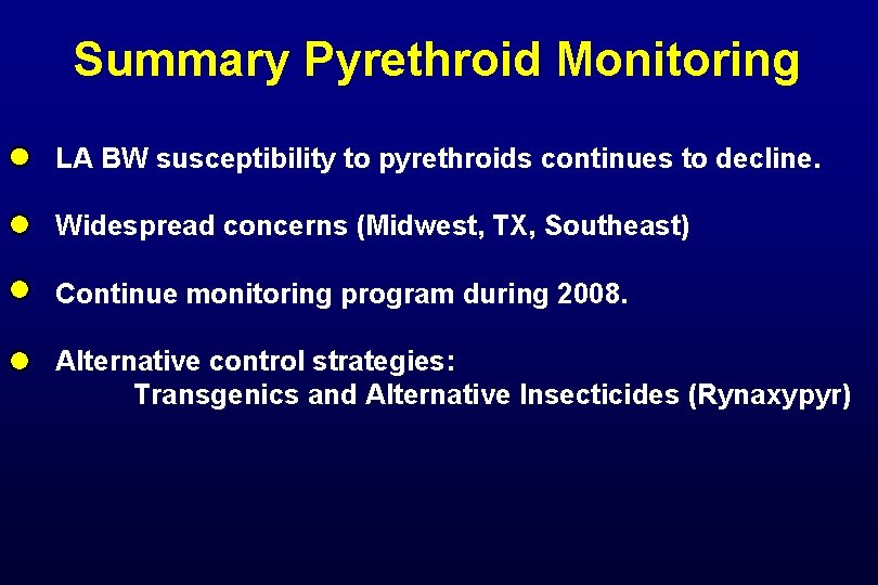 Summary Pyrethroid Monitoring LA BW susceptibility to pyrethroids continues to decline. Widespread concerns (Midwest,