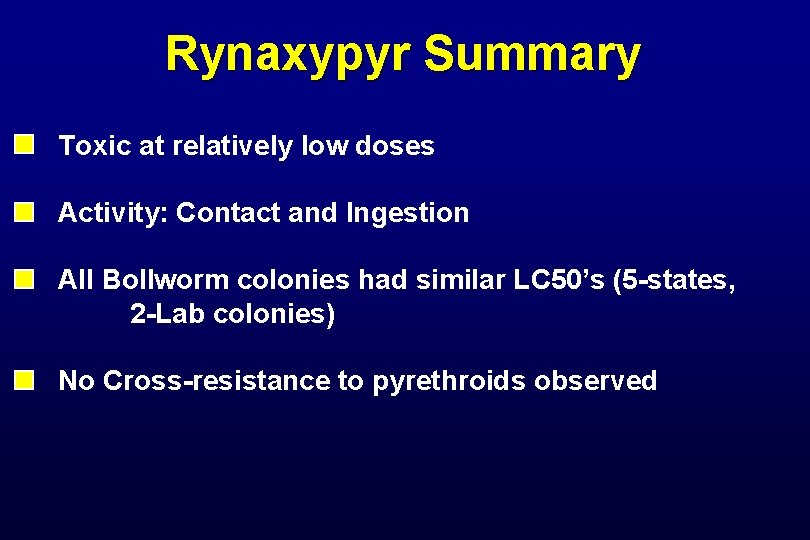 Rynaxypyr Summary Toxic at relatively low doses Activity: Contact and Ingestion All Bollworm colonies