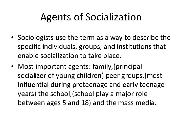 Agents of Socialization • Sociologists use the term as a way to describe the