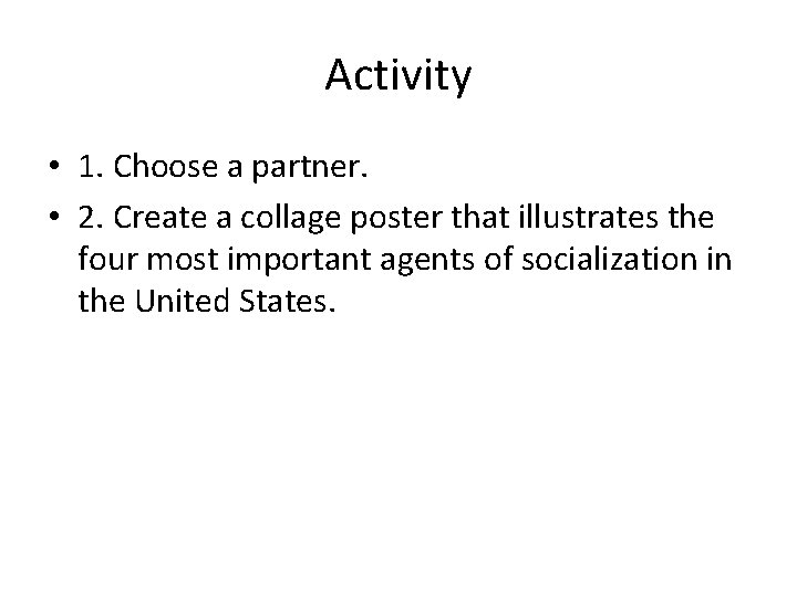 Activity • 1. Choose a partner. • 2. Create a collage poster that illustrates