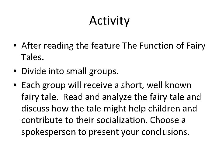 Activity • After reading the feature The Function of Fairy Tales. • Divide into