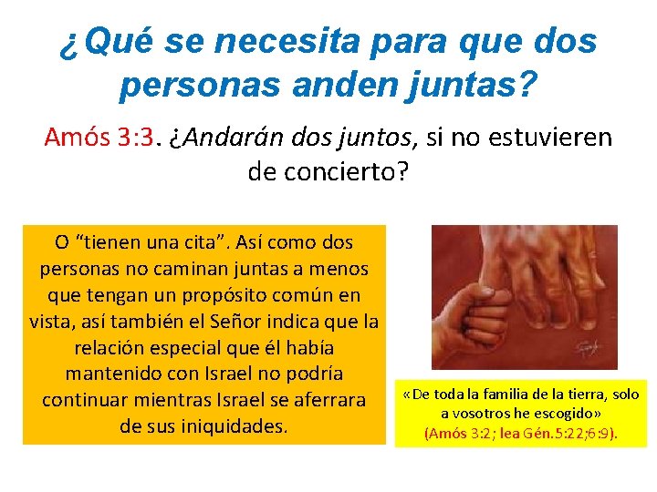 ¿Qué se necesita para que dos personas anden juntas? Amós 3: 3. ¿Andarán dos