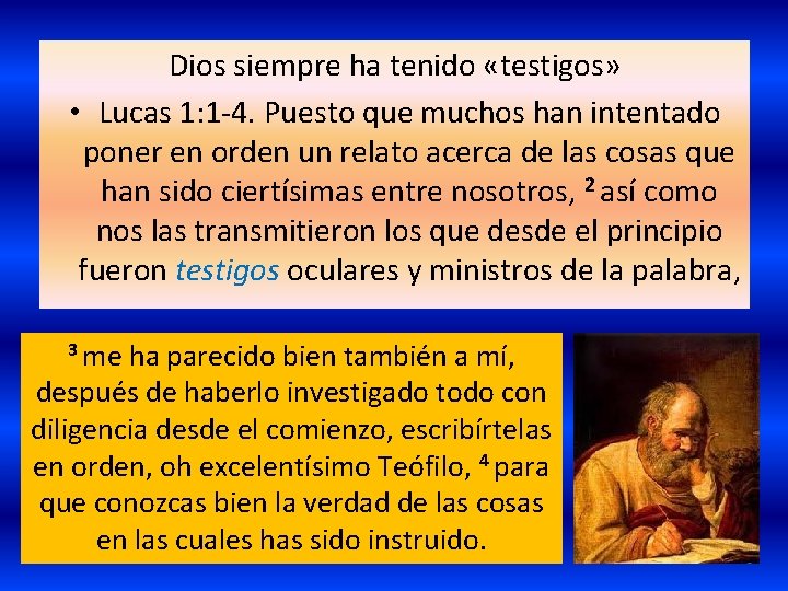 Dios siempre ha tenido «testigos» • Lucas 1: 1 -4. Puesto que muchos han