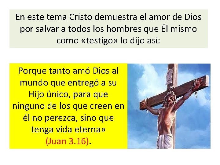 En este tema Cristo demuestra el amor de Dios por salvar a todos los