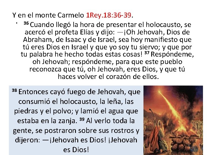 Y en el monte Carmelo 1 Rey. 18: 36 -39. • 36 Cuando llegó
