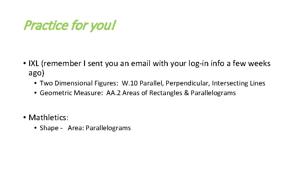 Practice for you! • IXL (remember I sent you an email with your log-in
