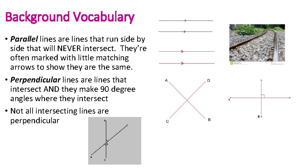 Background Vocabulary • Parallel lines are lines that run side by side that will