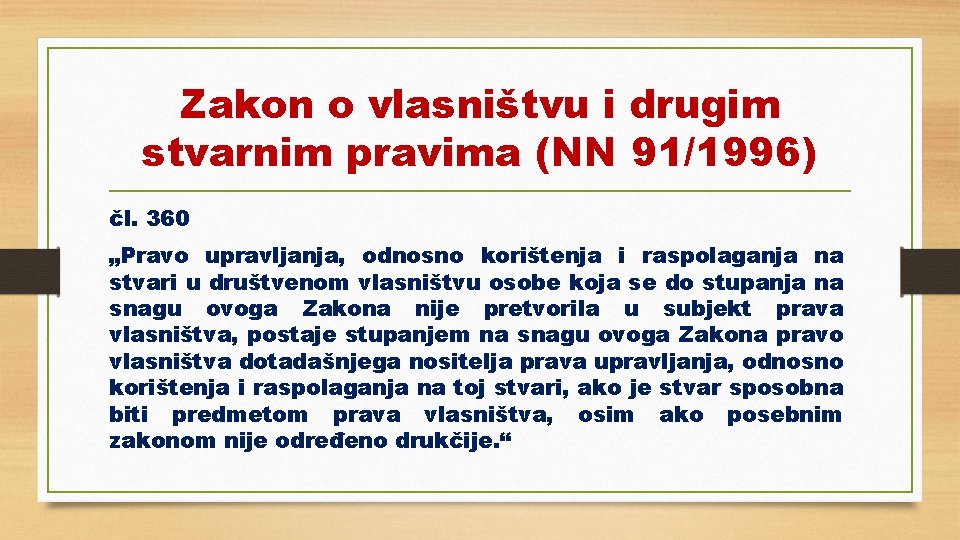 Zakon o vlasništvu i drugim stvarnim pravima (NN 91/1996) čl. 360 „Pravo upravljanja, odnosno