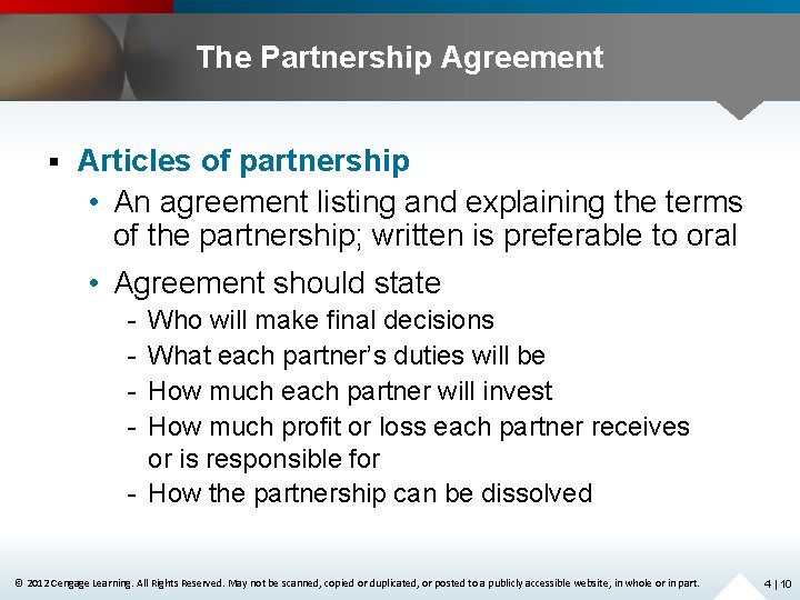 The Partnership Agreement § Articles of partnership • An agreement listing and explaining the