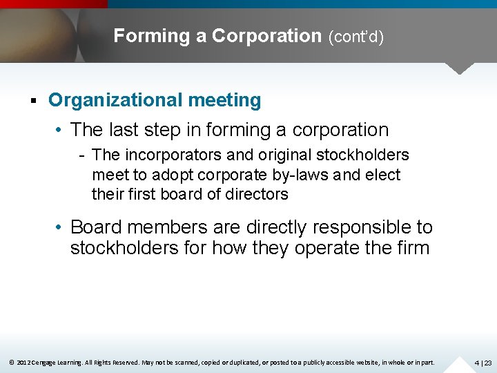 Forming a Corporation (cont’d) § Organizational meeting • The last step in forming a