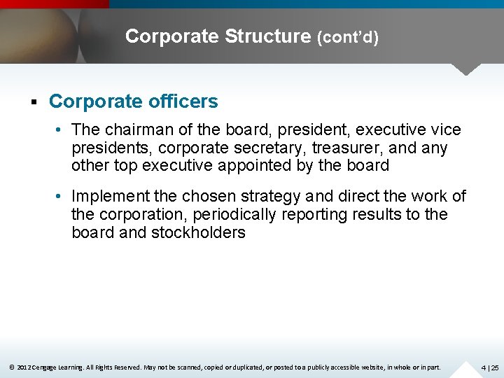 Corporate Structure (cont’d) § Corporate officers • The chairman of the board, president, executive
