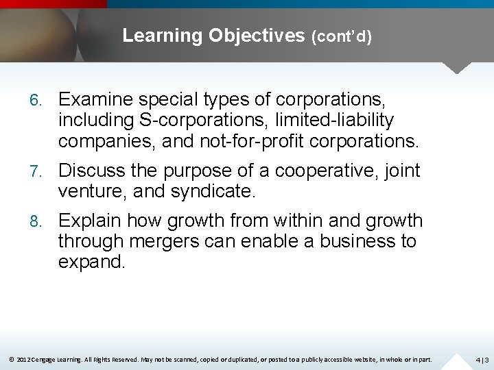 Learning Objectives (cont’d) 6. Examine special types of corporations, including S-corporations, limited-liability companies, and