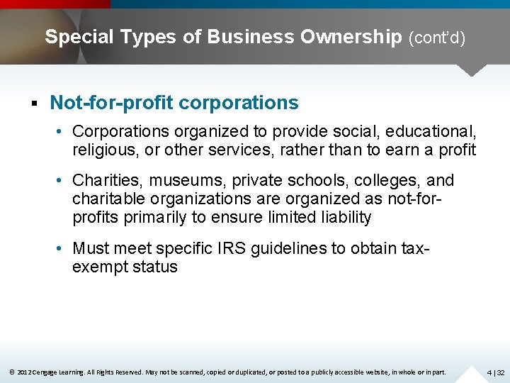 Special Types of Business Ownership (cont’d) § Not-for-profit corporations • Corporations organized to provide