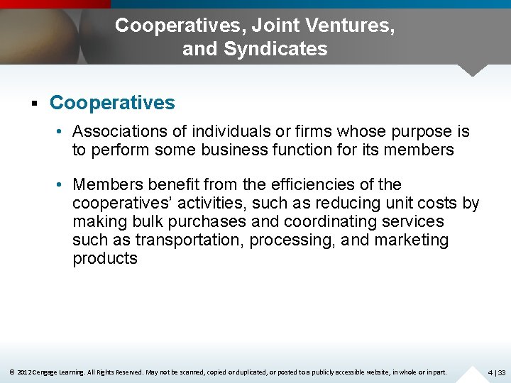 Cooperatives, Joint Ventures, and Syndicates § Cooperatives • Associations of individuals or firms whose