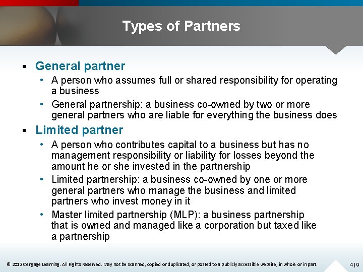 Types of Partners § General partner • A person who assumes full or shared