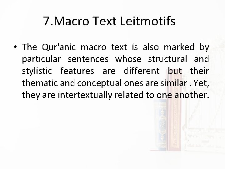 7. Macro Text Leitmotifs • The Qur'anic macro text is also marked by particular