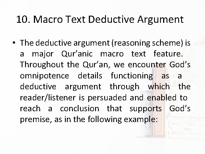 10. Macro Text Deductive Argument • The deductive argument (reasoning scheme) is a major