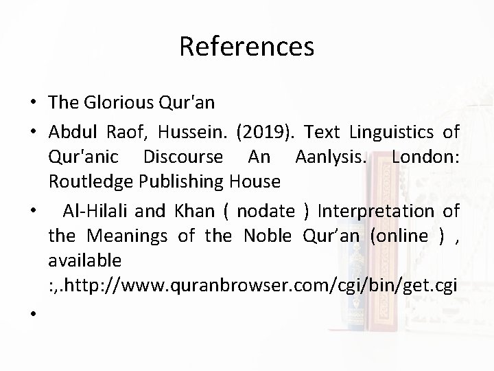 References • The Glorious Qur'an • Abdul Raof, Hussein. (2019). Text Linguistics of Qur'anic