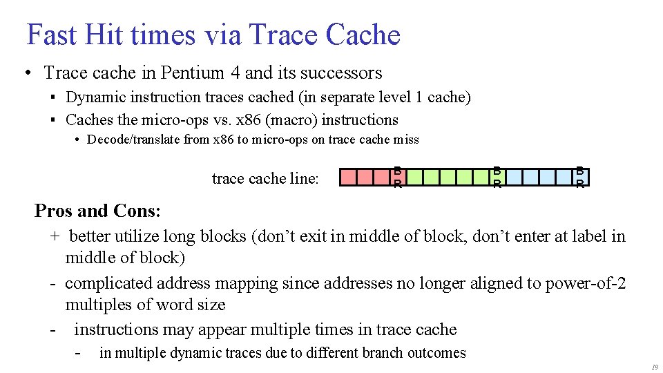 Fast Hit times via Trace Cache • Trace cache in Pentium 4 and its