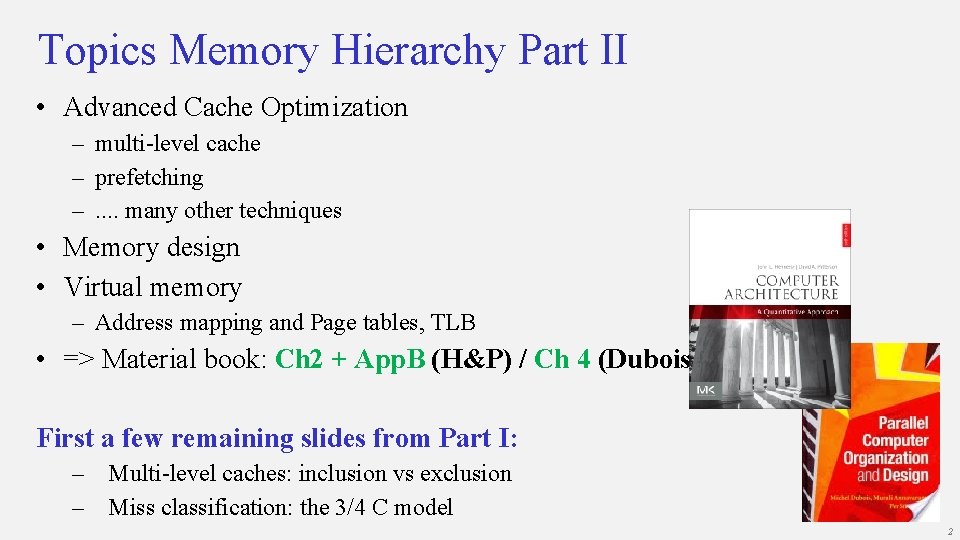 Topics Memory Hierarchy Part II • Advanced Cache Optimization – multi-level cache – prefetching