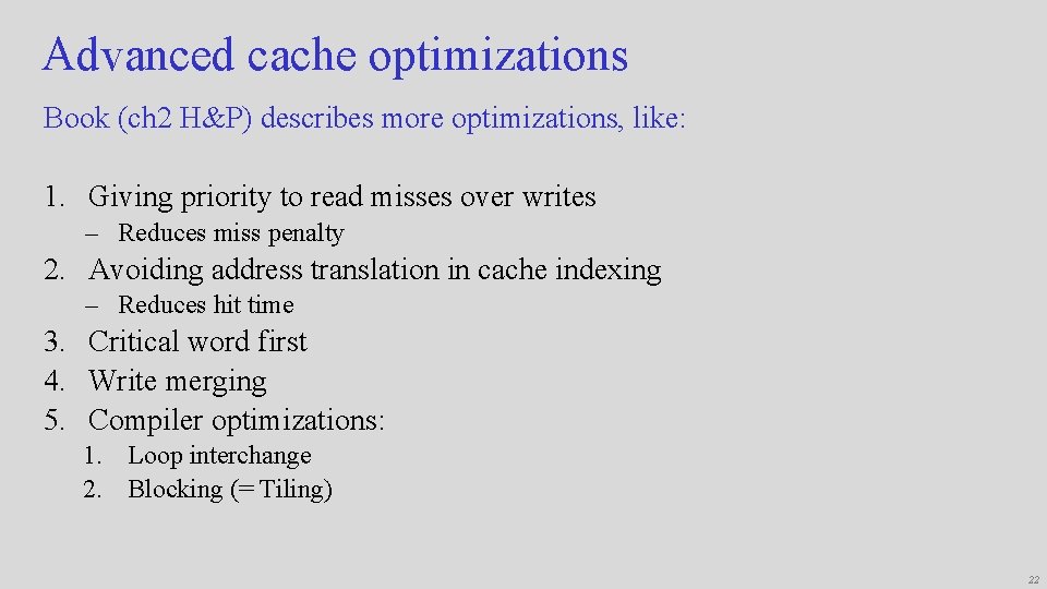 Advanced cache optimizations Book (ch 2 H&P) describes more optimizations, like: 1. Giving priority