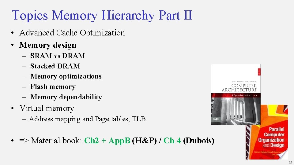 Topics Memory Hierarchy Part II • Advanced Cache Optimization • Memory design – –