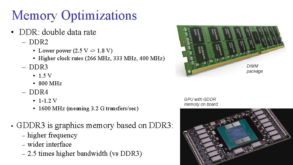 Memory Optimizations • DDR: double data rate – DDR 2 • Lower power (2.