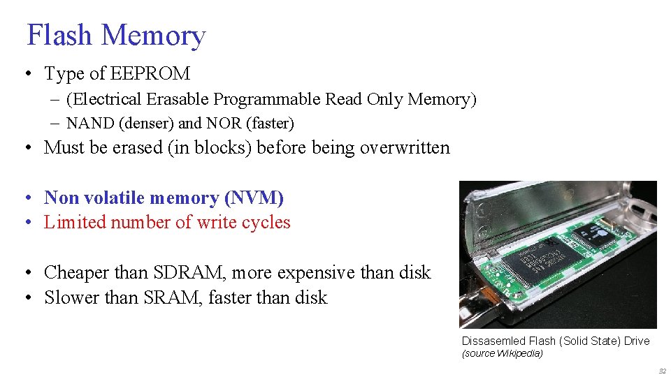 Flash Memory • Type of EEPROM – (Electrical Erasable Programmable Read Only Memory) –